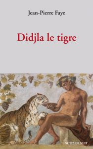 Didjla le tigre, Jean-Pierre Faye