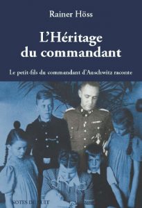 L'héritage du commandant. Le petit-fils du commandant d'Auschwitz raconte